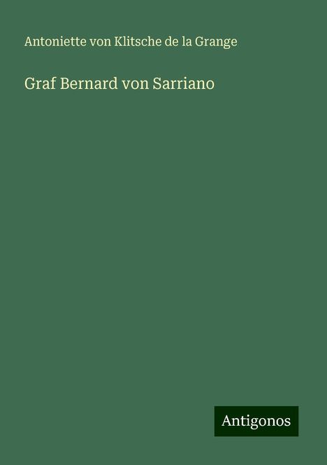 Antoniette von Klitsche de la Grange: Graf Bernard von Sarriano, Buch