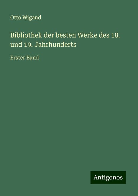 Otto Wigand: Bibliothek der besten Werke des 18. und 19. Jahrhunderts, Buch