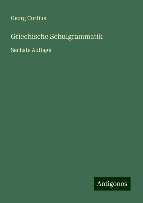 Georg Curtius: Griechische Schulgrammatik, Buch