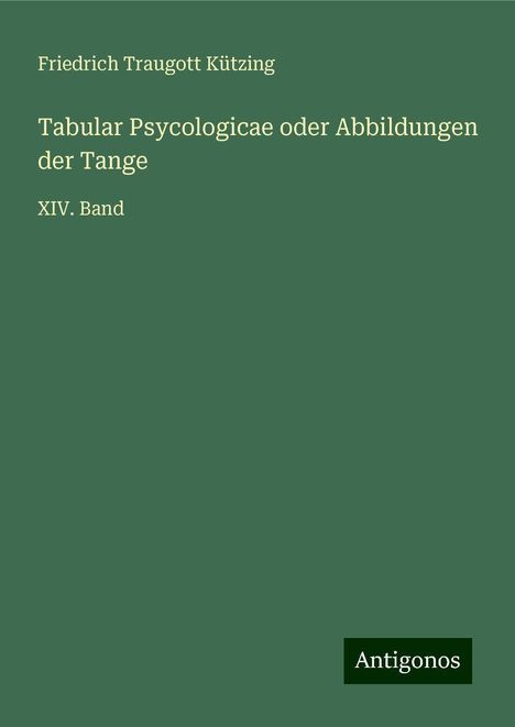 Friedrich Traugott Kützing: Tabular Psycologicae oder Abbildungen der Tange, Buch