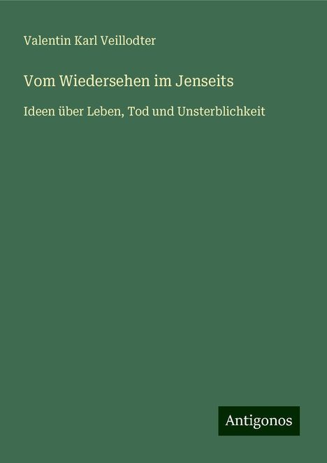 Valentin Karl Veillodter: Vom Wiedersehen im Jenseits, Buch