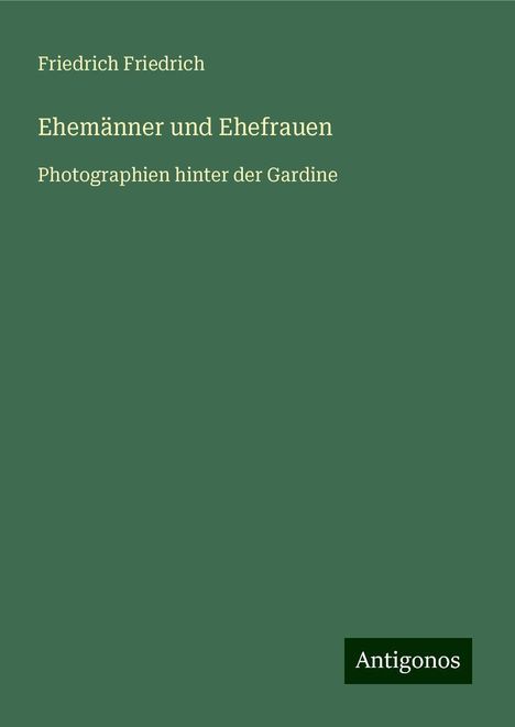 Friedrich Friedrich: Ehemänner und Ehefrauen, Buch