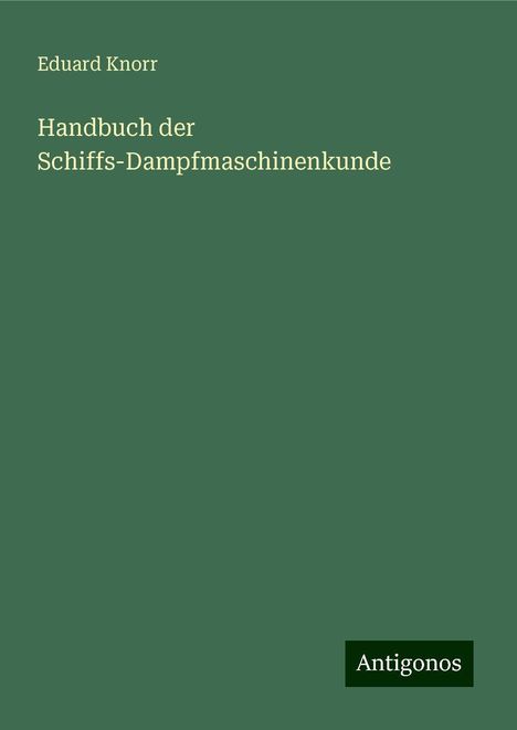 Eduard Knorr: Handbuch der Schiffs-Dampfmaschinenkunde, Buch