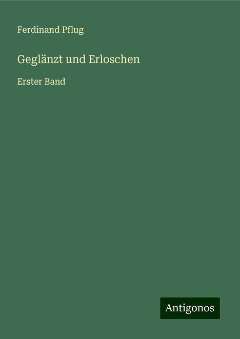 Ferdinand Pflug: Geglänzt und Erloschen, Buch