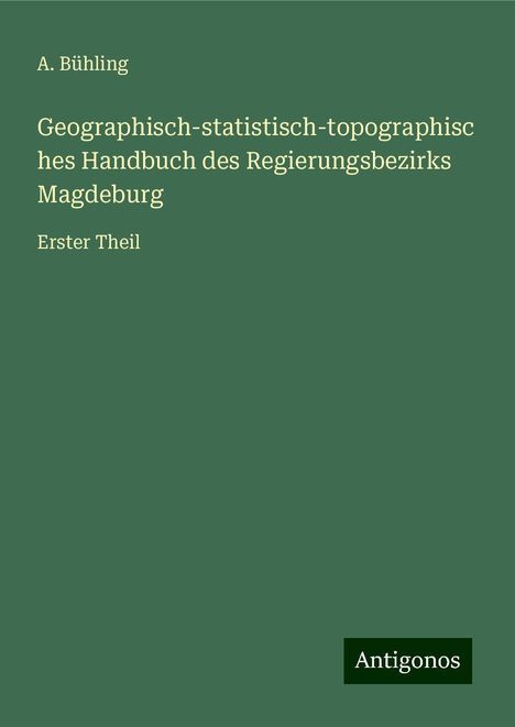 A. Bühling: Geographisch-statistisch-topographisches Handbuch des Regierungsbezirks Magdeburg, Buch