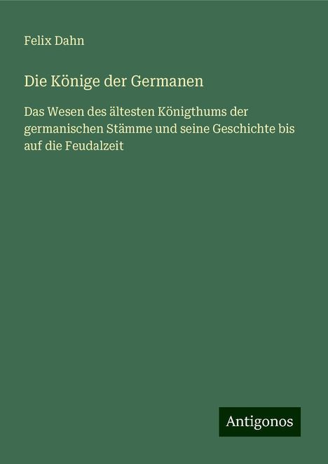 Felix Dahn: Die Könige der Germanen, Buch