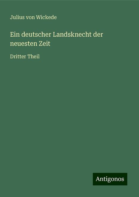 Julius Von Wickede: Ein deutscher Landsknecht der neuesten Zeit, Buch