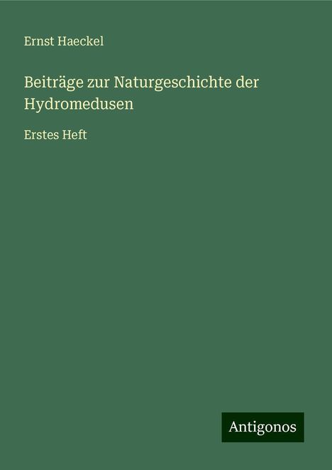 Ernst Haeckel: Beiträge zur Naturgeschichte der Hydromedusen, Buch