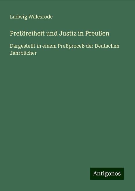 Ludwig Walesrode: Preßfreiheit und Justiz in Preußen, Buch