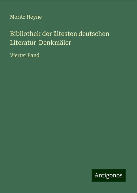 Moritz Heyne: Bibliothek der ältesten deutschen Literatur-Denkmäler, Buch