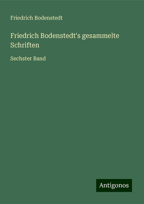 Friedrich Bodenstedt: Friedrich Bodenstedt's gesammelte Schriften, Buch