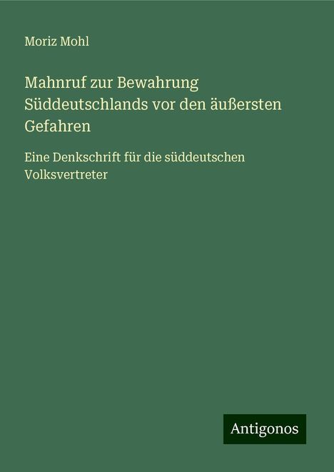 Moriz Mohl: Mahnruf zur Bewahrung Süddeutschlands vor den äußersten Gefahren, Buch