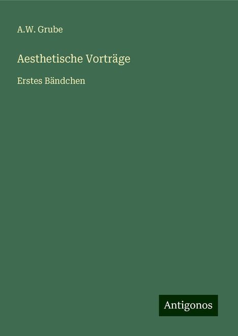 A. W. Grube: Aesthetische Vorträge, Buch