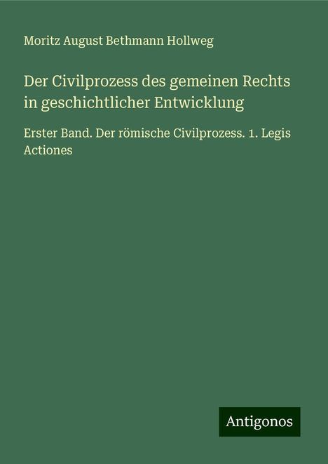 Moritz August Bethmann Hollweg: Der Civilprozess des gemeinen Rechts in geschichtlicher Entwicklung, Buch