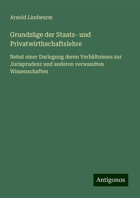 Arnold Lindwurm: Grundzüge der Staats- und Privatwirthschaftslehre, Buch