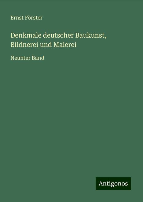 Ernst Förster: Denkmale deutscher Baukunst, Bildnerei und Malerei, Buch