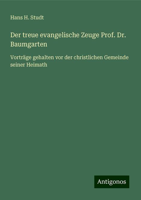 Hans H. Studt: Der treue evangelische Zeuge Prof. Dr. Baumgarten, Buch