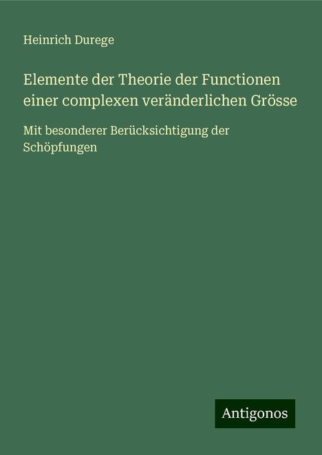 Heinrich Durege: Elemente der Theorie der Functionen einer complexen veränderlichen Grösse, Buch