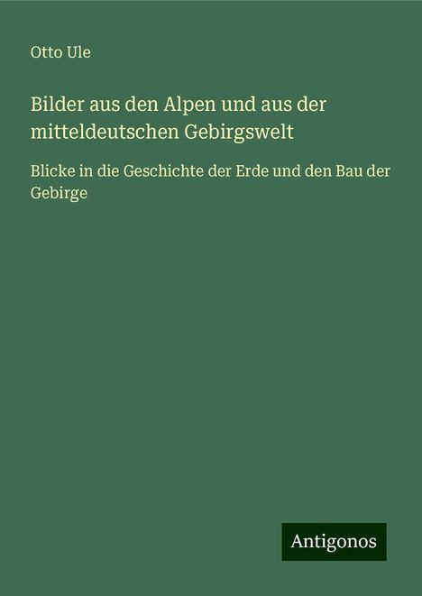 Otto Ule: Bilder aus den Alpen und aus der mitteldeutschen Gebirgswelt, Buch