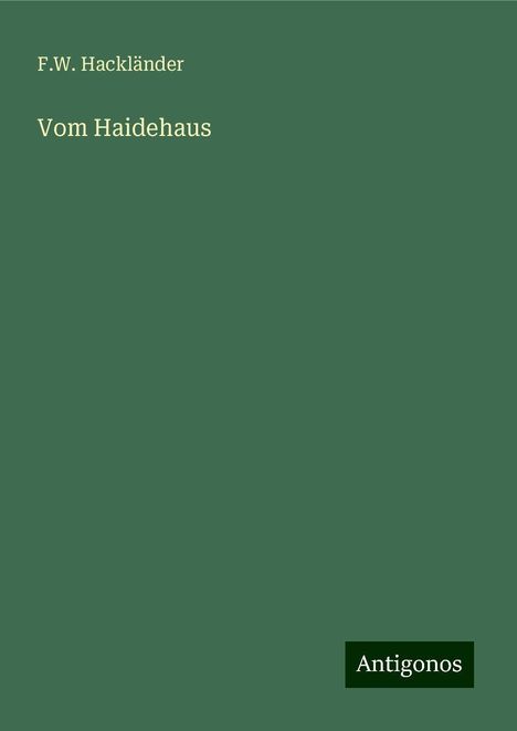 F. W. Hackländer: Vom Haidehaus, Buch