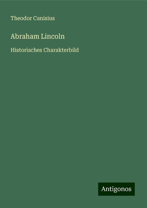 Theodor Canisius: Abraham Lincoln, Buch