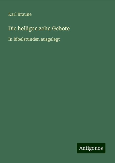 Karl Braune: Die heiligen zehn Gebote, Buch