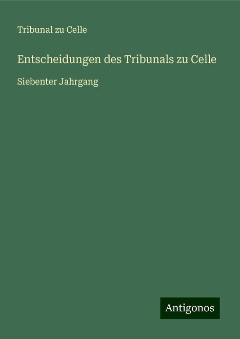 Tribunal zu Celle: Entscheidungen des Tribunals zu Celle, Buch