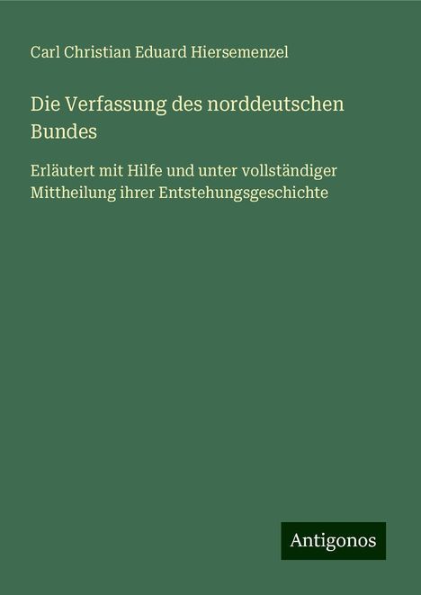 Carl Christian Eduard Hiersemenzel: Die Verfassung des norddeutschen Bundes, Buch