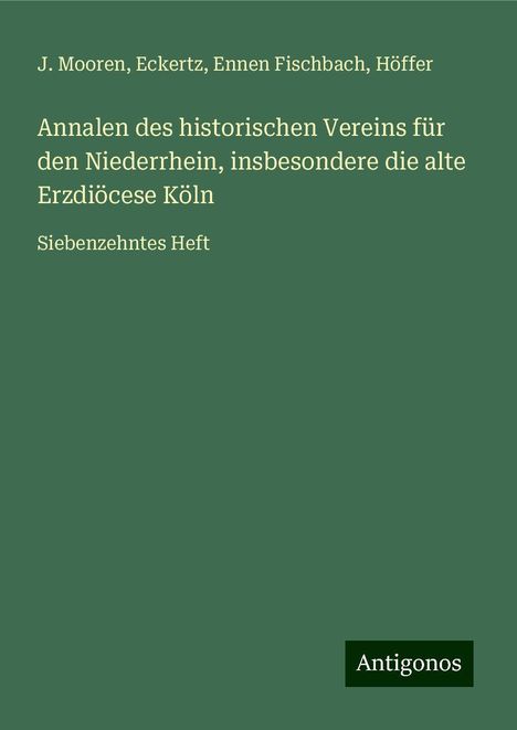 J. Mooren: Annalen des historischen Vereins für den Niederrhein, insbesondere die alte Erzdiöcese Köln, Buch