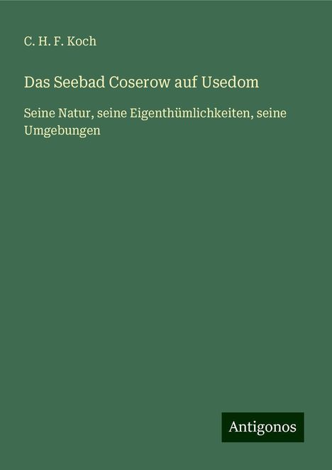 C. H. F. Koch: Das Seebad Coserow auf Usedom, Buch