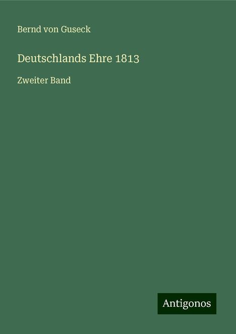 Bernd Von Guseck: Deutschlands Ehre 1813, Buch