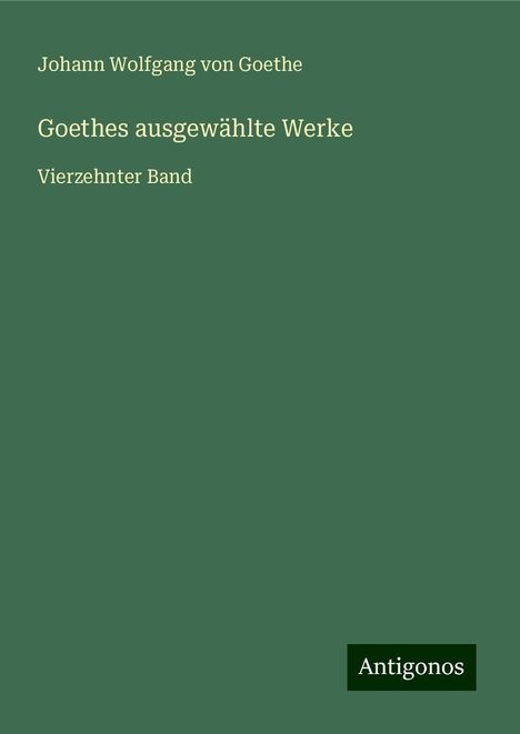 Johann Wolfgang von Goethe: Goethes ausgewählte Werke, Buch