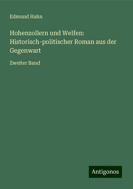 Edmund Hahn: Hohenzollern und Welfen: Historisch-politischer Roman aus der Gegenwart, Buch