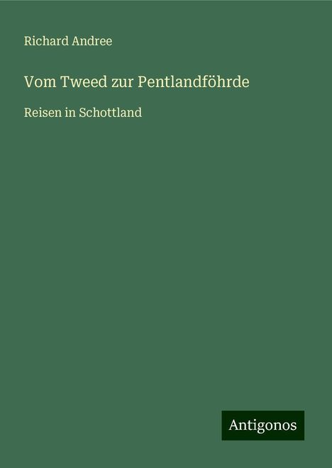 Richard Andree: Vom Tweed zur Pentlandföhrde, Buch