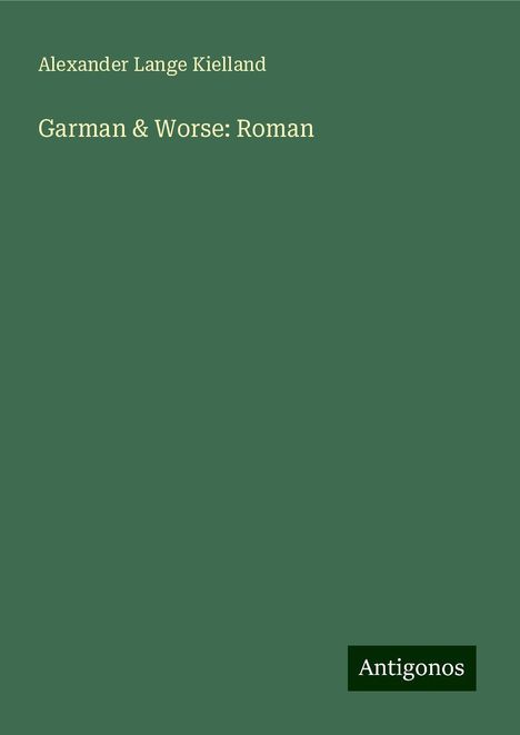 Alexander Lange Kielland: Garman &amp; Worse: Roman, Buch