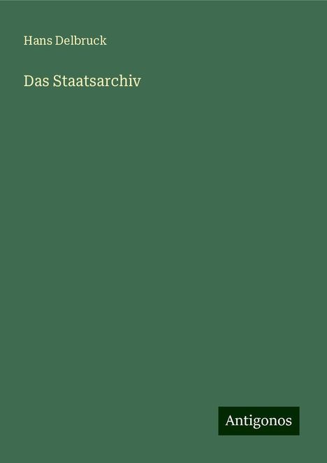 Hans Delbruck: Das Staatsarchiv, Buch