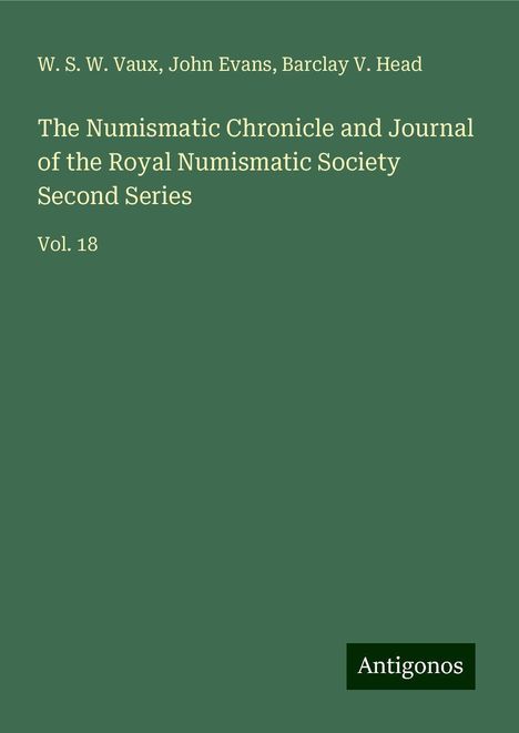 W. S. W. Vaux: The Numismatic Chronicle and Journal of the Royal Numismatic Society Second Series, Buch