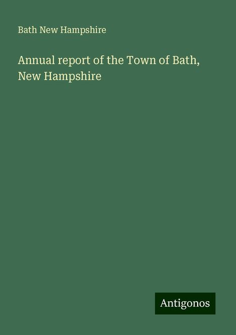 Bath New Hampshire: Annual report of the Town of Bath, New Hampshire, Buch