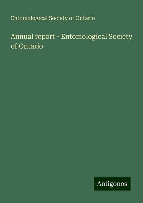 Entomological Society of Ontario: Annual report - Entomological Society of Ontario, Buch