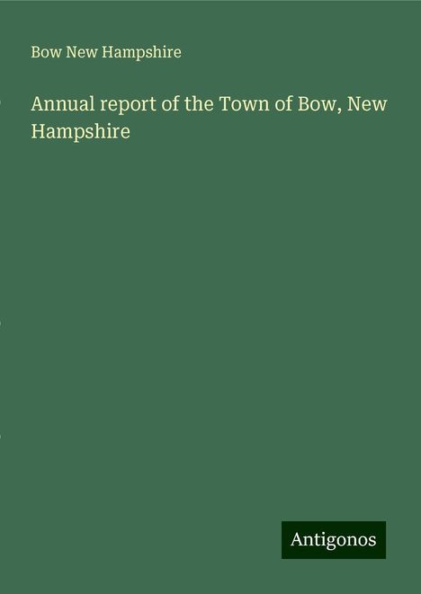 Bow New Hampshire: Annual report of the Town of Bow, New Hampshire, Buch