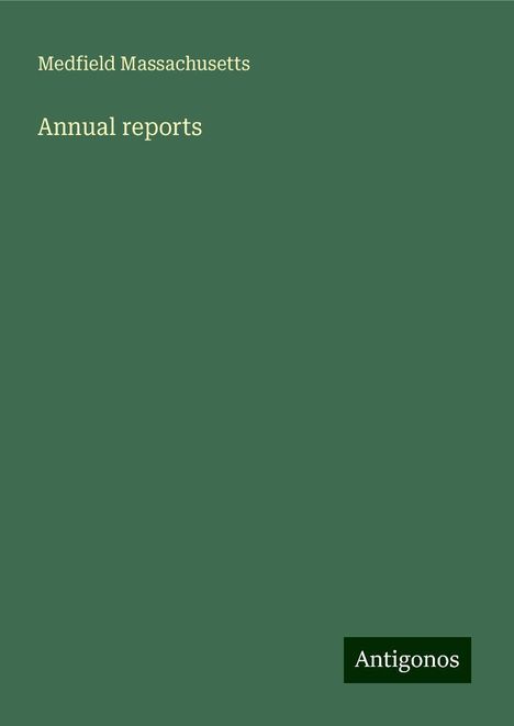 Medfield Massachusetts: Annual reports, Buch