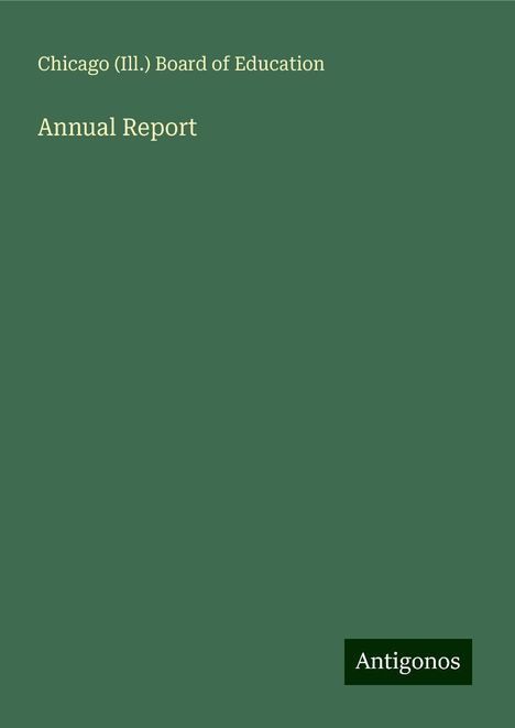 Chicago (Ill. Board of Education: Annual Report, Buch