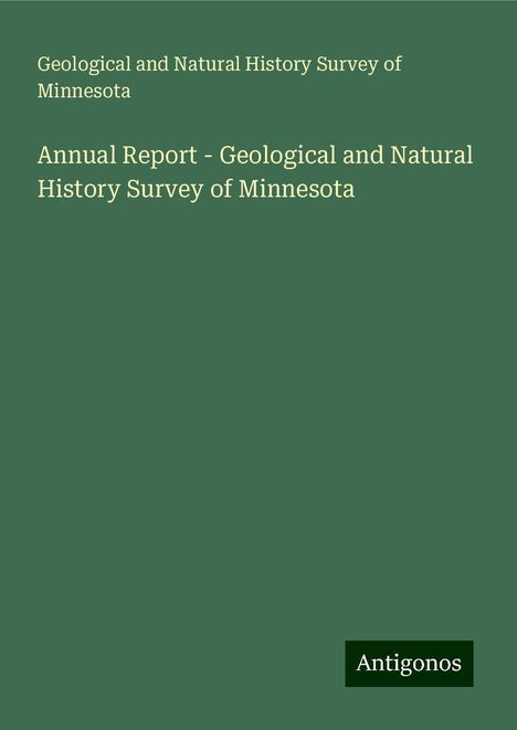 Geological and Natural History Survey of Minnesota: Annual Report - Geological and Natural History Survey of Minnesota, Buch