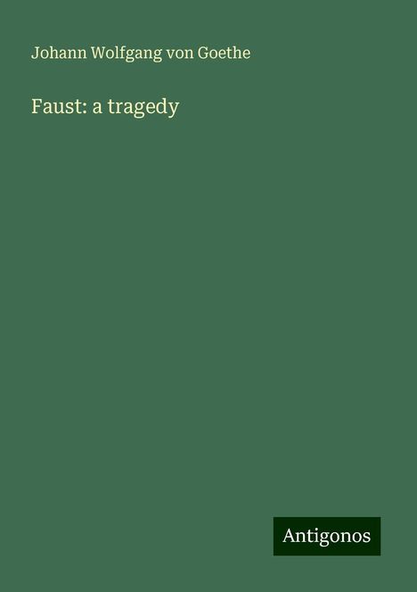 Johann Wolfgang von Goethe: Faust: a tragedy, Buch