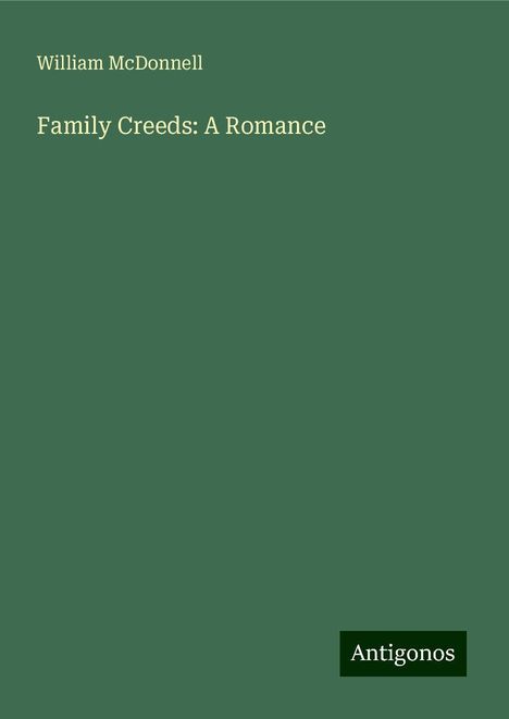 William McDonnell: Family Creeds: A Romance, Buch