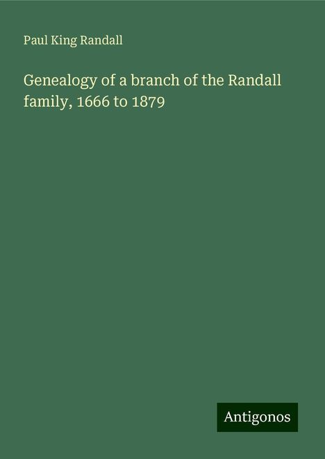 Paul King Randall: Genealogy of a branch of the Randall family, 1666 to 1879, Buch