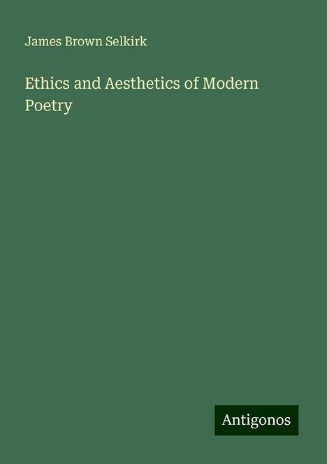 James Brown Selkirk: Ethics and Aesthetics of Modern Poetry, Buch