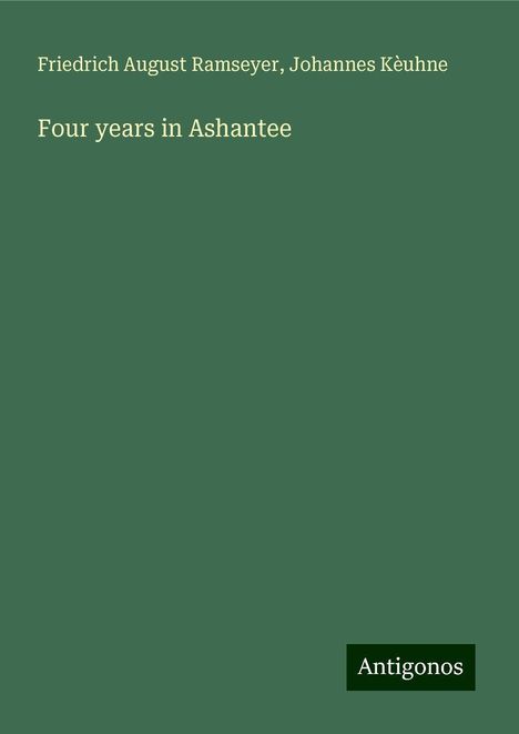 Friedrich August Ramseyer: Four years in Ashantee, Buch