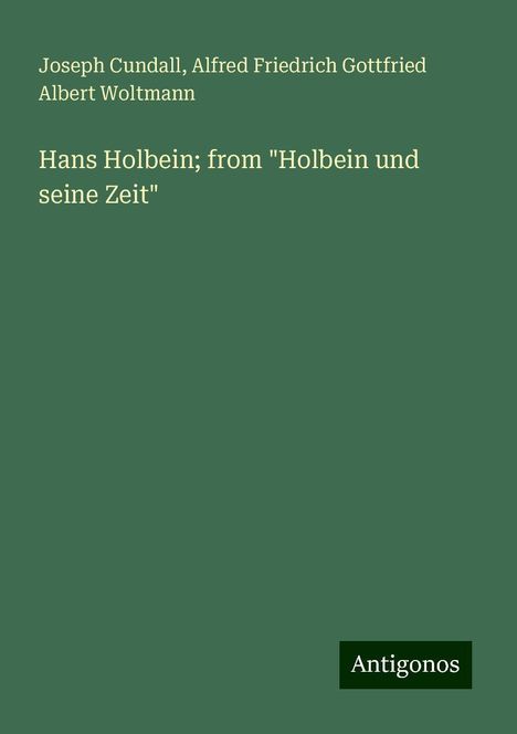 Joseph Cundall: Hans Holbein; from "Holbein und seine Zeit", Buch