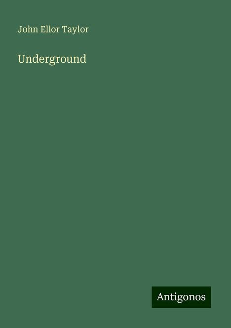 John Ellor Taylor: Underground, Buch